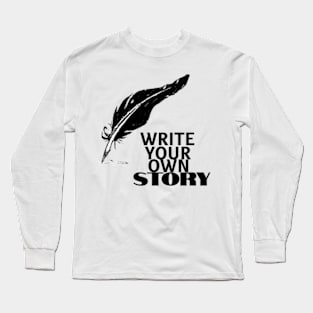 write your own story Long Sleeve T-Shirt